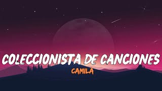 Camila  Coleccionista De Canciones Lyrics Letra [upl. by Naghem]