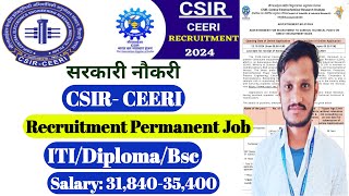 CSIRCECRI Recruitment 2024  Permanent Job  ITIDiplomaBsc  Govt jobs  Csir Ceeri vacancy [upl. by Leunas475]