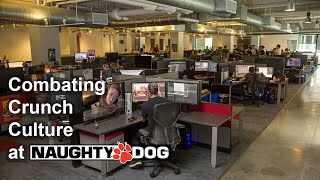 Combating Crunch Culture at Naughty Dog [upl. by Dat]