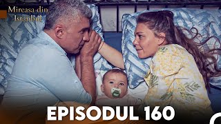 Mireasa Din Istanbul Episodul 160 [upl. by Anitsirhk823]