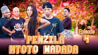 PENZI LA MTOTO WADADA Episode  4 [upl. by Eissak]