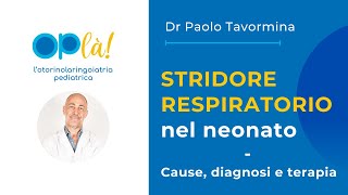 Stridore respiratorio nel neonato  Cause diagnosi e terapia [upl. by Koffler758]