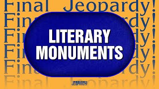 Literary Monuments  Final Jeopardy  JEOPARDY [upl. by Corbin]