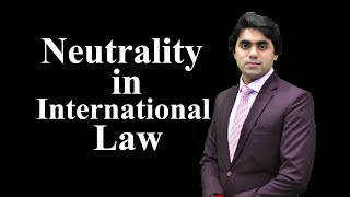 Neutrality in International LawCSS Preparation International Law I Video lecture by Wajdan Bukhari [upl. by Nnaer870]