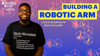 Building a Robotic Arm  Building Stuff with NOVA Livestream with Rich Gilliam [upl. by Bena]