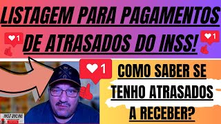 Como saber da lista para receber os atrasados de processos do INSS Quanto tempo demora para receber [upl. by Karna766]