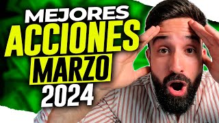 🔥 Las MEJORES ACCIONES para COMPRAR en MARZO de 2024🤑Empresas para INVERTIR dinero en MARZO💥 [upl. by Ameerak]