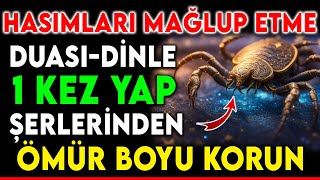 HASIMLARI MAĞLUP ETME DUASI  DİNLE 1 KEZ YAP ŞERLERİNDEN ÖMÜR BOYU KORUN [upl. by Karl]