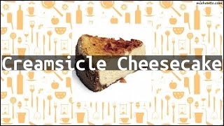 Recipe Creamsicle Cheesecake [upl. by Attegroeg322]