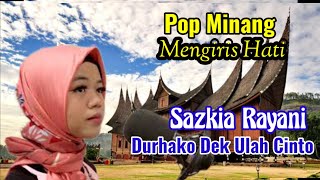 AZKIA RAYANIi‼️DURHAKO DEK ULAH CINTO‼️POP MINANG MENGIRIS HATI PALING SEDIH [upl. by Carly]