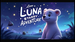 Dreamtime Stories Luna the Moon Bear on a Starry Adventure [upl. by Farrison]