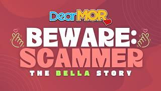 Dear MOR quotBeware Scammerquot  The Bella Story [upl. by Kashden]