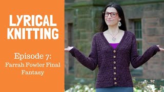 Lyrical Knitting Episode 7 Farrah Fowler Final Fantasy [upl. by Atrebla781]