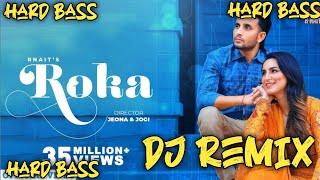 Roka R Nait Song Dj Remix Hard Bass Remix By Nanak Singh Solanki [upl. by Toft]