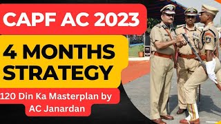 CAPF AC 2023 Last 4 months Strategy By AC Janardan Sir  CAPF AC Study Plan 🔥CapfAc [upl. by Domel864]