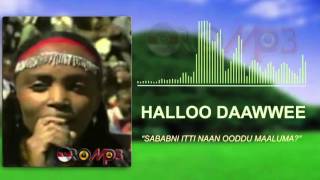 Halloo Daawwee  Sababni Itti Naan Oodu Maaluma Oromo Music [upl. by Queen445]