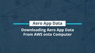 Aero App Fundamentals Chapter 2 Aero App Data Section 4 Download Data from AWS onto Computer [upl. by Tommie]