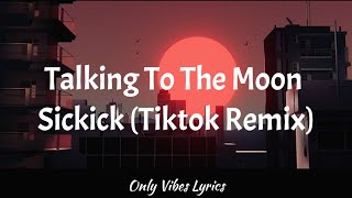 Sickick  Talking to the moon TikTok remix sickmix [upl. by Rao480]