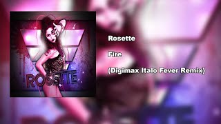 Rosette  Fire Digimax Italo Fever Remix [upl. by Ahsinan]