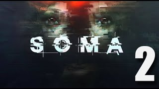 SOMA First Playthrough part 2 [upl. by Gellman]