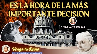 🔴 ES LA HORA DE LA MÁS IMPORTANTE DECISIÓN  P PABLO MARTÍN SANGUIAO OCT 12 2024 [upl. by Nevram]