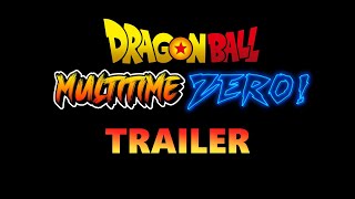 FANSERIE DRAGON BALL MULTITIME ZERO  TRAILER ITA [upl. by Noislla]