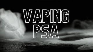 VAPING PSA [upl. by Amuh527]