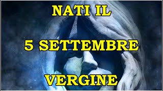 5 Settembre  Segno Zodiacale Vergine ♍  Significato Giorno Di Nascita  Personalità Generale [upl. by Noizneb]