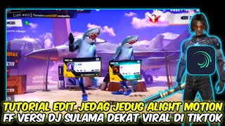 TUTORIAL EDIT JEDAG JEDUG ALIGHT MOTION FF VERSI DJ SULAMA DEKAT VIRAL DI TIKTOK [upl. by Woodall976]