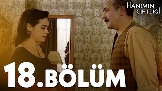 Hanımın Çiftliği 18 Bölüm  FULL BÖLÜM [upl. by Ttiwed677]