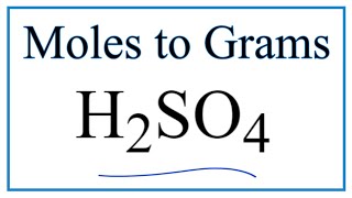 How to Convert Moles of H2SO4 to Grams [upl. by Cyler]