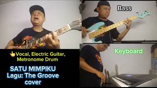 SATU MIMPIKU  THE GROOVE cover vocal electricguitar bass keyboard solo singleplayer [upl. by Zetnom]