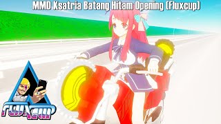 MMD Ksatria Batang Hitam Opening Fluxcup [upl. by Anirav76]