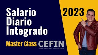 Salario Diario Integrado para el IMSS 2023  Master Class CEFIN [upl. by Brady]