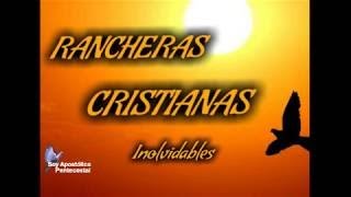 RANCHERAS CRISTIANAS INOLVIDABLES [upl. by Gothard]