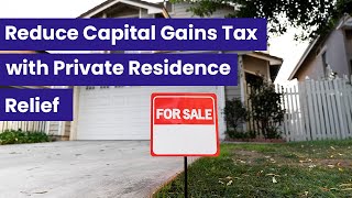 Reduce Your Capital Gains Tax CGT Liabilities with Private Residence Relief PRR [upl. by Festus315]