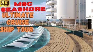 【8K】MSC Seashore Ultimate Cruise Ship Tour [upl. by Furr]