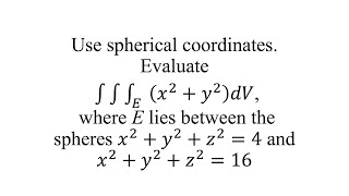 Use spherical coordinates Evaluate ∫∫∫ where E lies between the spheres [upl. by Currey]