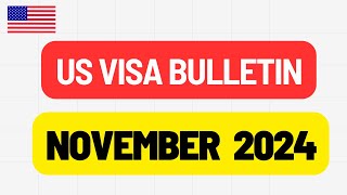 US Visa Bulletin for November 2024  USA Immigration [upl. by Anyahs530]