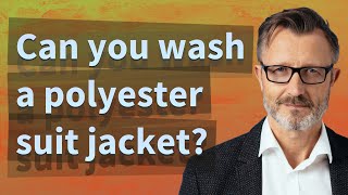 Can you wash a polyester suit jacket [upl. by Iliram109]