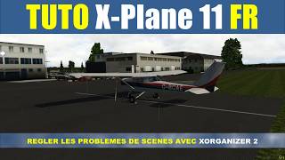 ⚙️  XPlane 11 tuto français  xOrganizer 2  Résoudre des problèmes ou des conflits de scènes [upl. by Grew]