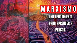 El marxismo  Una herramienta para aprender a pensar [upl. by Lilyan446]