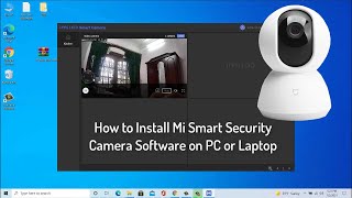 How to Install Mi Smart Security Camera Software on PClaptop Windows 1087 [upl. by Brooking]