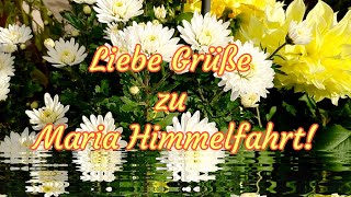 Liebe Grüße zu Maria Himmelfahrt💕 Ich wünsche Dir einen schönen Feiertag💐 Maria Himmelfahrt Grüße💌 [upl. by Eugilegna]