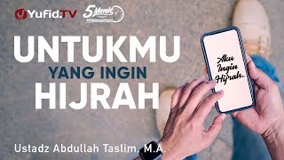 Untuk yang Ingin Hijrah  Ustadz Abdullah Taslim MA  5 Menit yang Menginspirasi [upl. by Adnauq978]