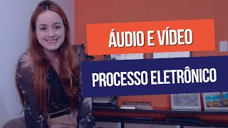 Como colocar ÁUDIOVÍDEO em um PROCESSO ELETRÔNICO [upl. by Brucie]