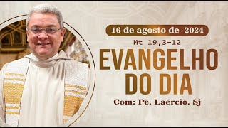 Evangelho do dia 160824  Mt 19312 [upl. by Yxor205]