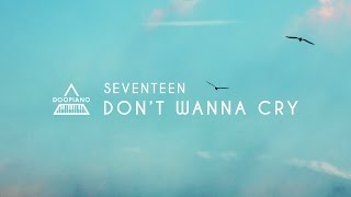 세븐틴 SEVENTEEN  울고 싶지 않아 Dont Wanna Cry Piano Cover [upl. by Tabber]