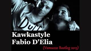 Kawkastyle amp Fabio DElia  Kurwa Vamuzze Bootleg 2013 [upl. by Yelrahc]