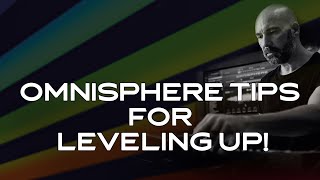 EXPLORATIONS  Omnisphere Tips for Leveling Up [upl. by Einalam260]